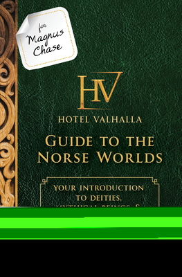 For Magnus Chase: Hotel Valhalla Guide to the Norse Worlds-An Official Rick Riordan Companion Book: Your Introduction to Deities, Mythical Beings, & Fantastic Creatures - Riordan, Rick