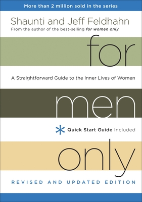 For Men Only (Revised and Updated Edition): A Straightforward Guide to the Inner Lives of Women - Feldhahn, Shaunti