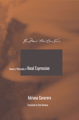 For More Than One Voice: Toward a Philosophy of Vocal Expression - Cavarero, Adriana, and Kottman, Paul A (Translated by)