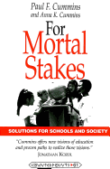 For Mortal Stakes: Solutions for Schools and Society - Steinberg, Shirley R (Editor), and Kincheloe, Joe L (Editor), and Cummins, Paul F