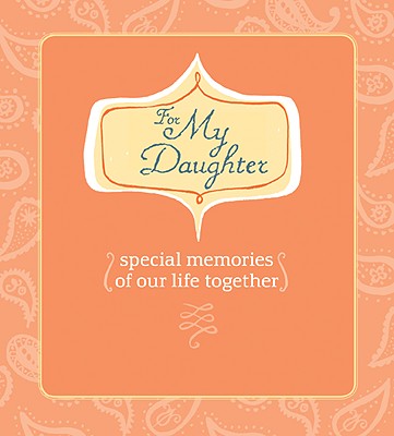 For My Daughter: Special Memories of Our Life Together - Morgenthal, Deborah