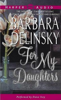 For My Daughters Low Price - Delinsky, Barbara, and Ivey, Dana (Read by)
