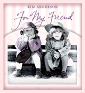 For My Friend: Kim Anderson Collection