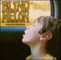 For My Friends - Blind Melon