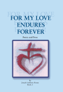 For My Love Endures Forever: Poetry and Prose