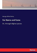 For Name and Fame: Or, through Afghan passes