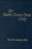 For Notre Dame Fans Only: The New Saturday Bible - Wolfe, Rich