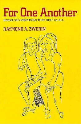 For One Another: Jewish Organizations That Help Us All - Zwerin, Raymond A