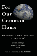 For Our Common Home: Process-Relational Responses to Laudato Si'