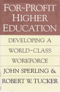 For-Profit Higher Education: Developing a World Class Workforce