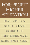 For-Profit Higher Education: Developing a World Class Workforce