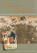 For Rex and for Belgium: Lon Degrelle and Walloon Political and Military Collaboration 1940-45