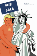 For Sale: The Intentional Sale of America and the American Consitiution for the Love of Money and Power