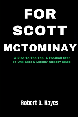 For Scott McTominay: A Rise To The Top, A Football Star In One See; A Legacy Already Made - Hayes, Robert D