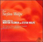 For Stefan Wolpe: The Choral Music of Morton Feldman and Stefan Wolpe - Morton Feldman