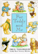 For Teddy and ME: Little Rhymes - Theobalds, Prue (Editor)