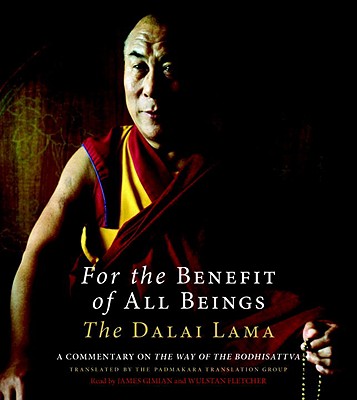 For the Benefit of All Beings: A Commentary on the Way of the Bodhisattva - Dalai Lama, and Gimian, James (Read by), and The Padmakara Translation Group (Translated by)
