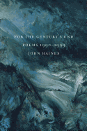 For the Century's End: Poems 1990-1999