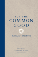 For the Common Good: Participant Handbook: Participant Handbook