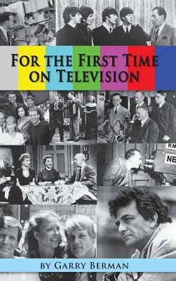 For the First Time on Television... (hardback) - Berman, Garry