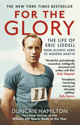 For the Glory: The Life of Eric Liddell - Hamilton, Duncan