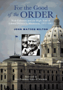 For the Good of the Order: Nick Coleman and the High Tide of Liberal Politics in Minnesota, 1971-1981