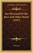 For the Good of the Race and Other Stories (1921)