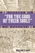For the Good of Their Souls: Performing Christianity in Eighteenth-Century Mohawk Country