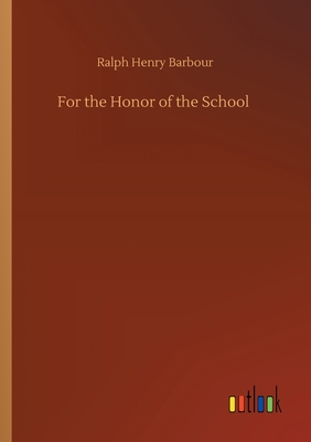 For the Honor of the School - Barbour, Ralph Henry