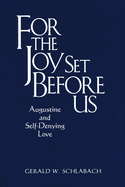 For the Joy Set Before Us: Augustine & Self-Denying Love