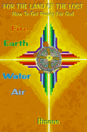 For the Land of the Lost: How to Get Ready for God: Fire, Earth, Water, Air