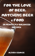 For the Love of Beer: Matching Beer & Food