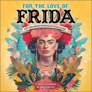 For the Love of Frida 2025 Wall Calendar: Art and Words Inspired By Frida Kahlo