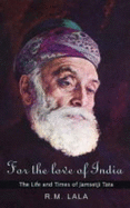 For The Love Of India: The Life & Times Of Jamsetji Tata