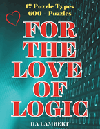 For the Love of Logic: An Adult Math and Logic Puzzle Book