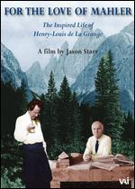 For the Love of Mahler: The Inspired Life of Henry-Louis de La Grange