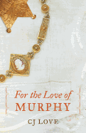 For the Love of Murphy - Love, C J