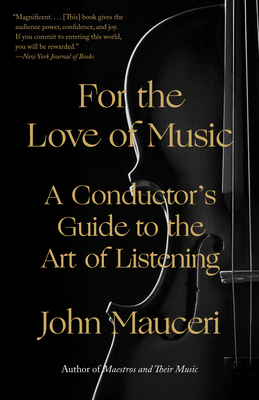 For the Love of Music: A Conductor's Guide to the Art of Listening - Mauceri, John