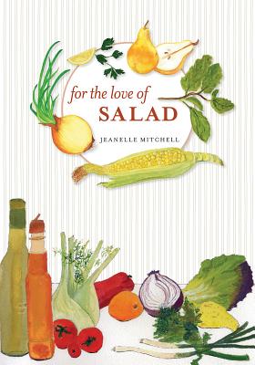For the Love of Salad - Mitchell, Jeanelle