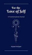 For the Love of Self: A Transformational Journal