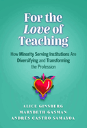 For the Love of Teaching: How Minority Serving Institutions Are Diversifying and Transforming the Profession