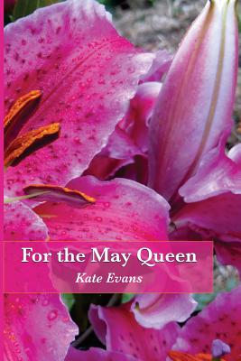 For the May Queen - Evans, Kate, Dr.