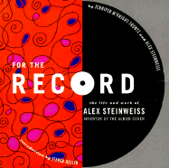For the Record: The Life and Work of Alex Steinweiss - McKnight-Trontz, Jennifer, and Steinweiss, Alex, and Heller, Steven (Introduction by)