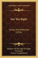 For the Right: Essays and Addresses (1918)