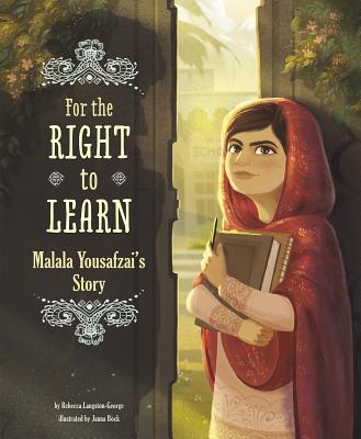 For the Right to Learn: Malala Yousafzai's Story - Langston-George, Rebecca