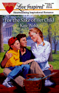 For the Sake of Her Child - Welsh, Kate