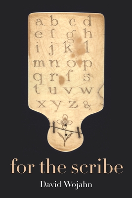 For the Scribe - Wojahn, David, Professor