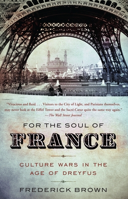 For the Soul of France: Culture Wars in the Age of Dreyfus - Brown, Frederick