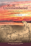 For the Unremembered: A Journey of Reflection Into Cape Cod's Connection to Slavery