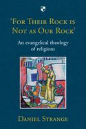 For Their Rock is not as Our Rock': An Evangelical Theology Of Religions